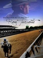 Watch Secretariat's Jockey: Ron Turcotte Gomovies