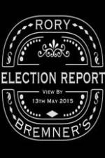 Watch Rory Bremner's Election Report Gomovies