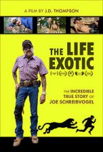 Watch The Life Exotic: Or the Incredible True Story of Joe Schreibvogel Gomovies