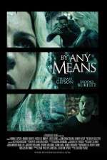 Watch By Any Means Gomovies