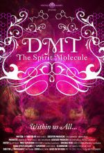 Watch DMT: The Spirit Molecule Gomovies