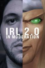 Watch IRL 2.0 in Moderation Gomovies