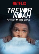 Watch Trevor Noah: Afraid of the Dark (TV Special 2017) Gomovies