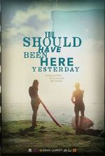 Watch You Should Have Been Here Yesterday Gomovies