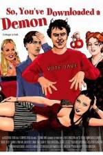 Watch So You've Downloaded a Demon Gomovies