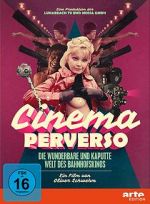 Watch Cinema Perverso: The Wonderful and Twisted World of Railroad Cinemas Gomovies