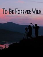 Watch To Be Forever Wild Gomovies