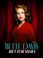 Watch Bette Davis Ain\'t for Sissies Gomovies