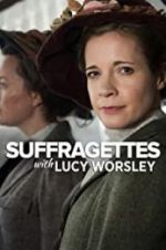 Watch Suffragettes with Lucy Worsley Gomovies