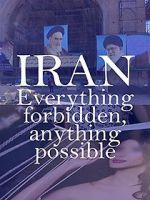 Watch Iran: Everything Forbidden, Anything Possible Gomovies