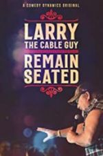 Watch Larry the Cable Guy: Remain Seated Gomovies