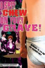 Watch I Spit Chew on Your Grave Gomovies