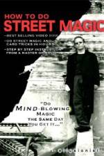 Watch How To Do Street Magic Gomovies