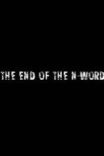 Watch The End of the N-Word Gomovies