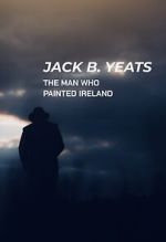 Watch Jack B. Yeats: The Man Who Painted Ireland (TV Special 2021) Gomovies
