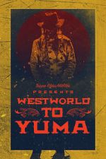 Watch Westworld to Yuma Gomovies