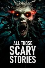 Watch All Those Scary Stories Gomovies