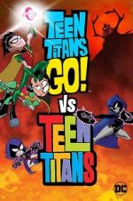 Watch Teen Titans Go! Vs. Teen Titans Gomovies
