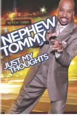 Watch Nephew Tommy: Just My Thoughts Gomovies