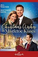 Watch Christmas Wishes & Mistletoe Kisses Gomovies