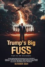 Watch Trump\'s Big FUSS: Fight for US Sovereignty Gomovies