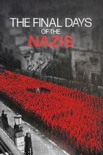 Watch The Final Days of the Nazis Gomovies