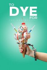 Watch To Dye For: The Documentary Gomovies