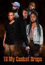 Watch Til My Casket Drops Gomovies