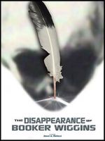 Watch The Disappearance of Booker Wiggins (Short 2017) Gomovies