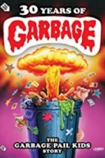 Watch 30 Years of Garbage: The Garbage Pail Kids Story Gomovies