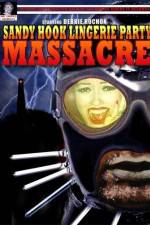Watch Sandy Hook Lingerie Party Massacre Gomovies