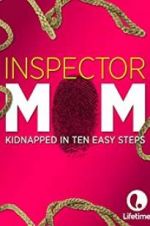 Watch Inspector Mom: Kidnapped in Ten Easy Steps Gomovies