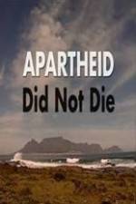 Watch Apartheid Did Not Die Gomovies