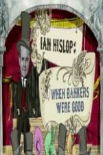 Watch Ian Hislop: When Bankers Were Good Gomovies