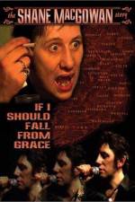 Watch If I Should Fall from Grace The Shane MacGowan Story Gomovies