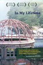 Watch In My Lifetime The Nuclear World Project Gomovies