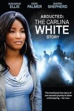 Watch Abducted The Carlina White Story Gomovies