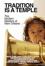 Watch Tradition Is a Temple: The Modern Masters of New Orleans Gomovies