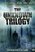 Watch The Unknown Trilogy Gomovies
