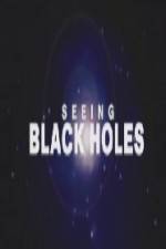Watch Science Channel Seeing Black Holes Gomovies