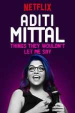 Watch Aditi Mittal: Things They Wouldn\'t Let Me Say Gomovies