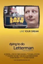 Watch Dying to Do Letterman Gomovies
