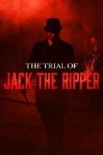 Watch The Trial of Jack the Ripper Gomovies
