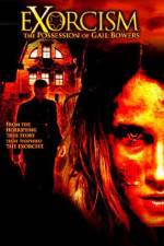 Watch Exorcism The Possession of Gail Bowers Gomovies