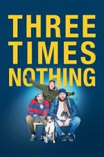 Watch Three Times Nothing Gomovies