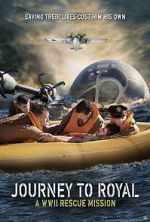 Watch Journey to Royal: A WWII Rescue Mission Gomovies
