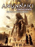 Watch Anunnaki Origins: Sumeria to South America Gomovies