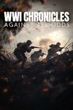 Watch WWI Chronicles: Against All Odds Gomovies