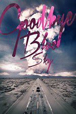 Watch Goodbye Blue Sky Gomovies