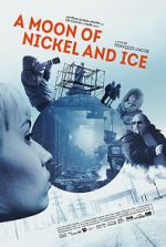 Watch A Moon of Nickel and Ice Gomovies